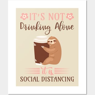 IT'S NOT DRINKING ALONE IT IS SOCIAL DISTANCING Posters and Art